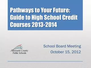 Pathways to Your Future: Guide to High School Credit Courses 2013-2014