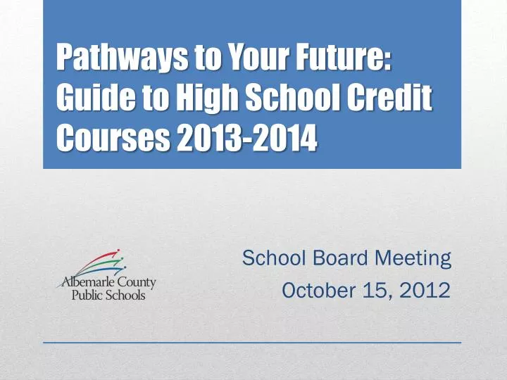 pathways to your future guide to high school credit courses 2013 2014
