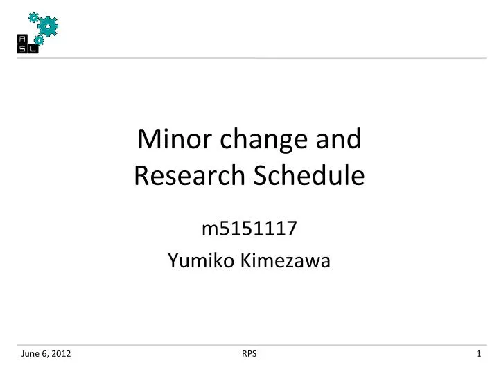 minor change and research schedule