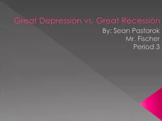 Great Depression vs. Great Recession
