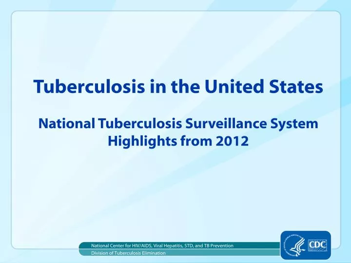 tuberculosis in the united states national tuberculosis surveillance system highlights from 2012