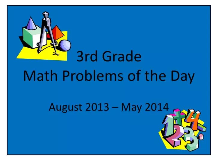 3rd grade math problems of the day august 2013 may 2014