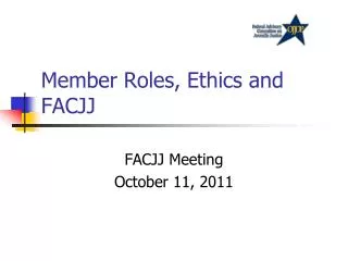 Member Roles, Ethics and FACJJ