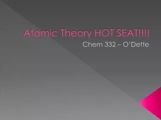 Atomic Theory HOT SEAT!!!!