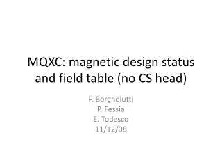 MQXC: magnetic design status and field table (no CS head)