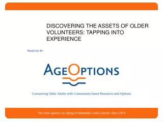 DISCOVERING THE ASSETS OF OLDER VOLUNTEERS: TAPPING INTO EXPERIENCE