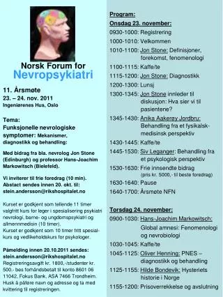 Norsk Forum for Nevropsykiatri 11. Årsmøte 23. – 24. nov. 2011 Ingeniørenes Hus, Oslo Tema: