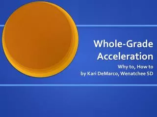Whole-Grade Acceleration