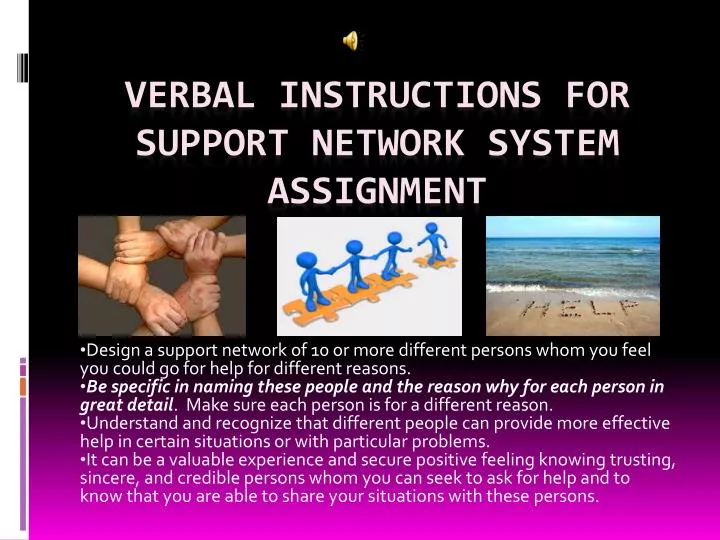 verbal instructions for support network system assignment