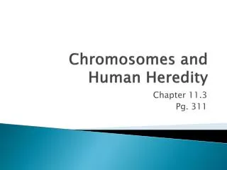 Chromosomes and Human Heredity