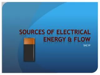 Sources of Electrical Energy &amp; Flow
