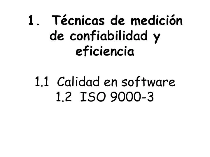 1 t cnicas de medici n de confiabilidad y eficiencia 1 1 calidad en software 1 2 iso 9000 3