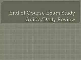 End of Course Exam Study Guide/Daily Review