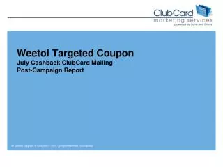 Weetol Targeted Coupon July Cashback ClubCard Mailing Post-Campaign Report