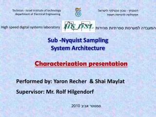 Performed by: Yaron Recher &amp; Shai Maylat Supervisor: Mr. Rolf Hilgendorf