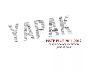 NSTP PLUS 2011-2012 CLASSROOM ORIENTATION JUNE 18, 2011