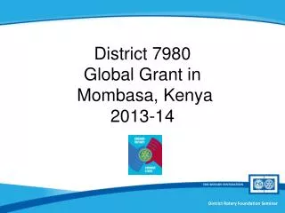 District 7980 Global Grant in Mombasa, Kenya 2013-14