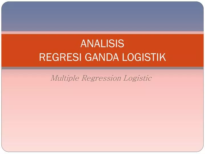 analisis regresi ganda logistik