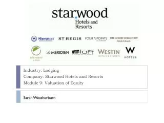 Industry: Lodging Company: Starwood Hotels and Resorts Module 9: Valuation of Equity