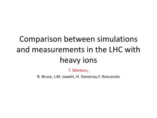 Comparison between simulations and measurements in the LHC with heavy ions
