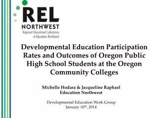 Michelle Hodara &amp; Jacqueline Raphael Education Northwest Developmental Education Work Group