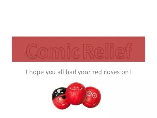 I hope you all had your red noses on!