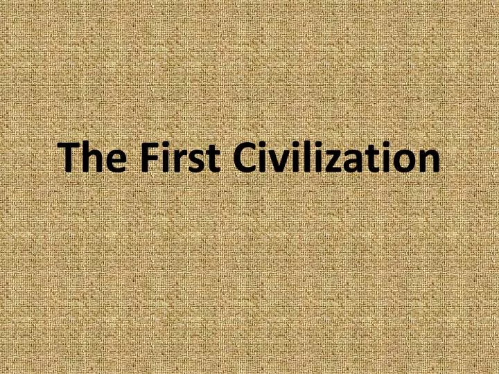 the first civilization