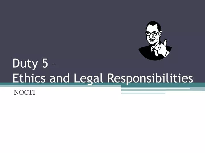 duty 5 ethics and legal responsibilities