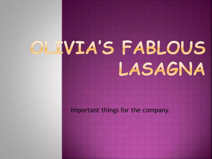 olivia s fablous lasagna