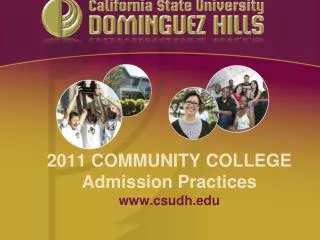 2011 COMMUNITY COLLEGE Admission Practices csudh