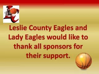 Leslie County Eagles and Lady Eagles would like to thank all sponsors for their support.