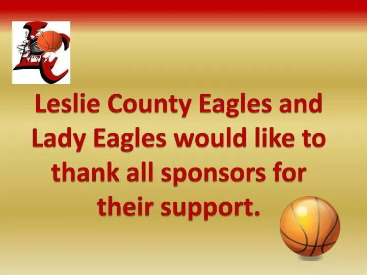leslie county eagles and lady eagles would like to thank all sponsors for their support