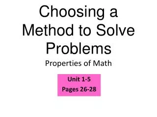 Choosing a Method to Solve Problems Properties of Math