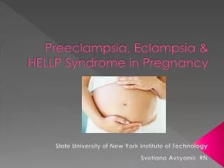 Preeclampsia, Eclampsia &amp; HELLP Syndrome in Pregnancy