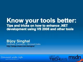 Bijoy Singhal Developer Evangelist | Microsoft India blogs.msdn/bsinghal
