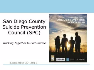San Diego County Suicide Prevention Council (SPC) Working Together to End Suicide