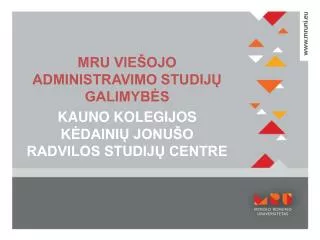 mru vie ojo administravimo studij galimyb s kauno kolegijos k daini jonu o radvilos studij centre
