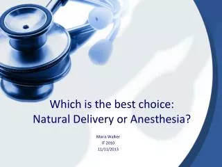 Which is the best choice: Natural Delivery or Anesthesia?