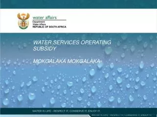 WATER SERVICES OPERATING SUBSIDY MOKGALAKA MOKGALAKA