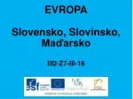 EVROPA Slovensko, Slovinsko, Maďarsko III2-Z7-III-16 - slide 1
