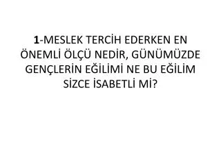 1 meslek terc h ederken en neml l ned r g n m zde gen ler n e l m ne bu e l m s zce sabetl m