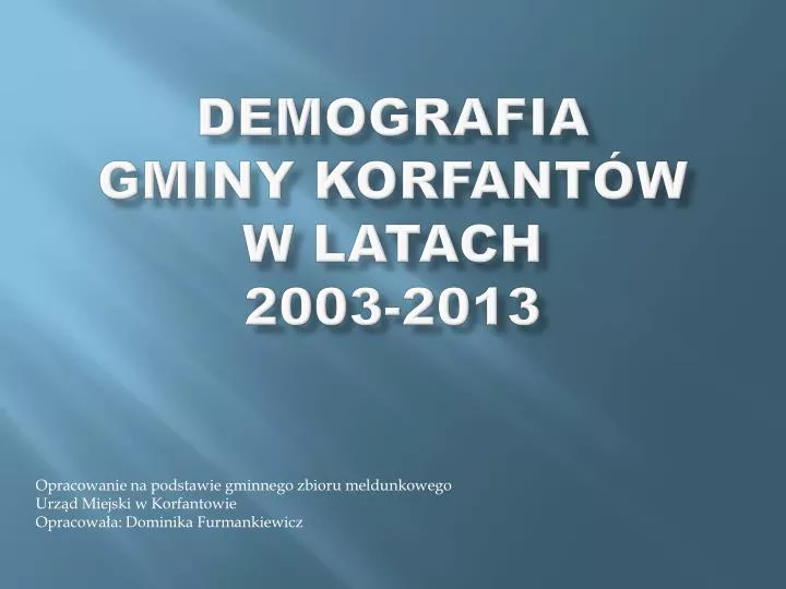 demografia gminy korfant w w latach 2003 2013