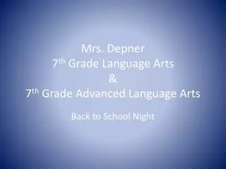 Mrs. Depner 7 th Grade Language Arts &amp; 7 th Grade Advanced Language Arts