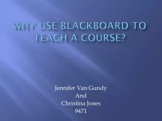 Why use Blackboard to teach a course?