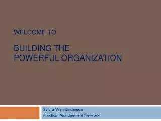 Welcome to Building the Powerful Organization