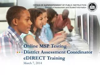 Online MSP Testing District Assessment Coordinator eDIRECT Training March 7, 2014