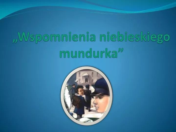 wspomnienia niebieskiego mundurka