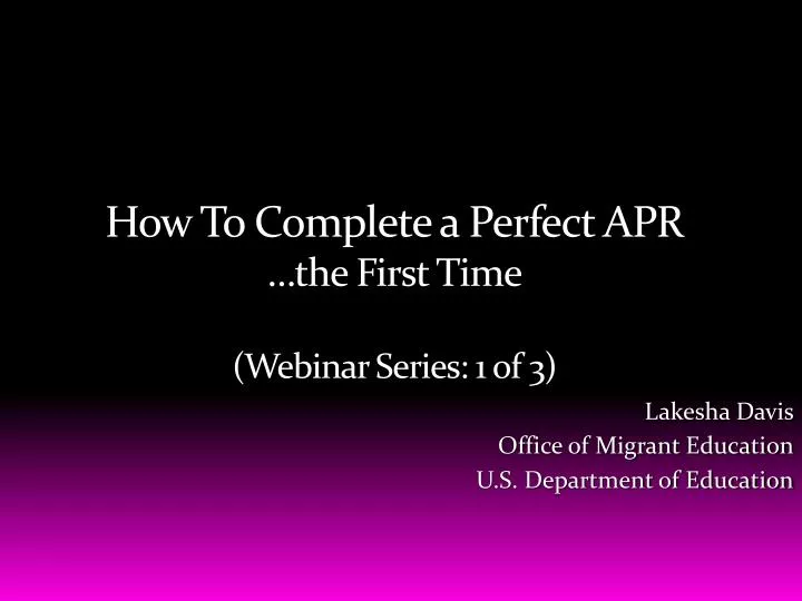 how to complete a perfect apr the first time webinar series 1 of 3