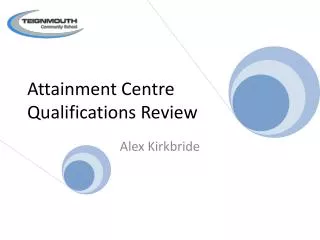 Attainment Centre Qualifications Review