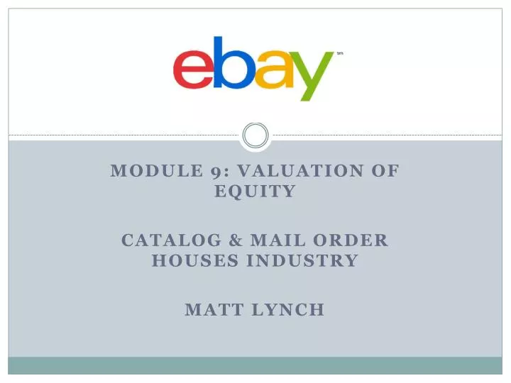 module 9 valuation of equity catalog mail order houses industry matt lynch